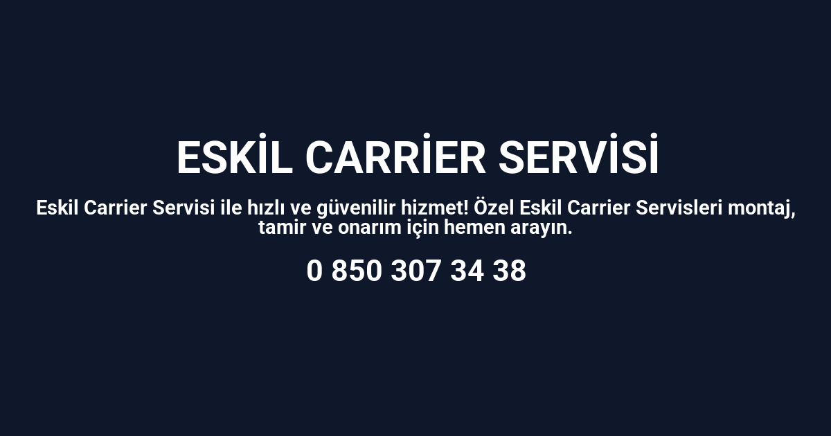 Eskil Carrier Servisi